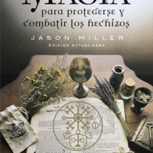 Magia para Protegerse y Combatir los Hechizos - Miller, Jason