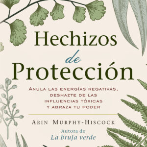 Hechizos de Protección - Arin Murphy-Hiscock